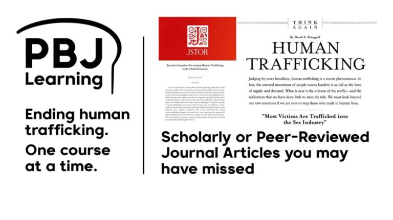 Scholarly or Peer-Reviewed Journal Articles you may have missed: JSTOR Digital Library – Human trafficking article; Beyond a Snapshot: Preventing Human Trafficking in the Global Economy