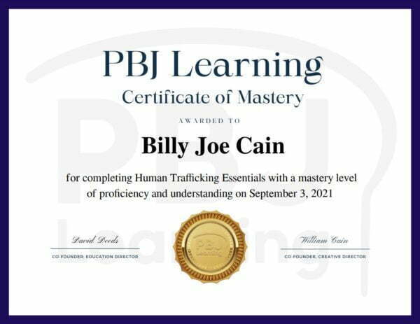 Human Trafficking Course: Human Trafficking Essentials Certificate of Mastery from PBJ Learning to Billy Joe Cain
