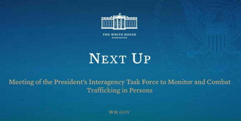 Remarks at the Meeting of the President’s Interagency Task Force to Monitor and Combat Trafficking in Persons (2.5 hours)