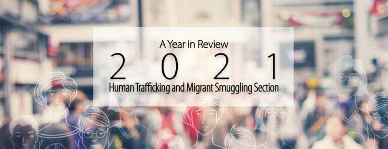 2021 A Year in Review from the Human Trafficking and Migrant Smuggling Section of the United Nations Office on Drugs and Crime