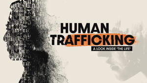 Human Trafficking: A Look Inside “The Life,” part 1