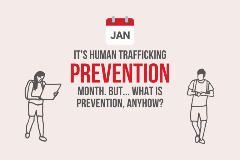It’s Human Trafficking Prevention Month. But… what is prevention, anyhow?