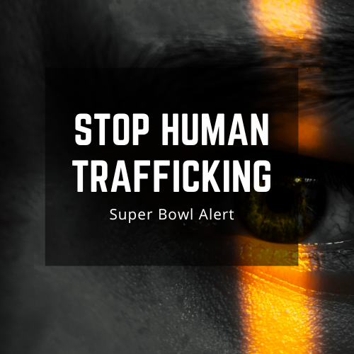 Human Trafficking Alert – Super Bowl 2023 – AFA United