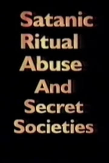 Satanic Ritual Abuse and Secret Societies (1995)Stream and Watch Online