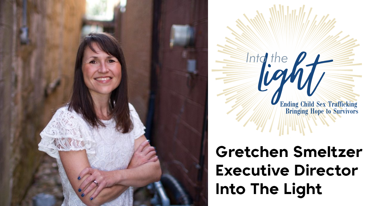 Gretchen Smeltzer​ Executive Director​ Into The Light​