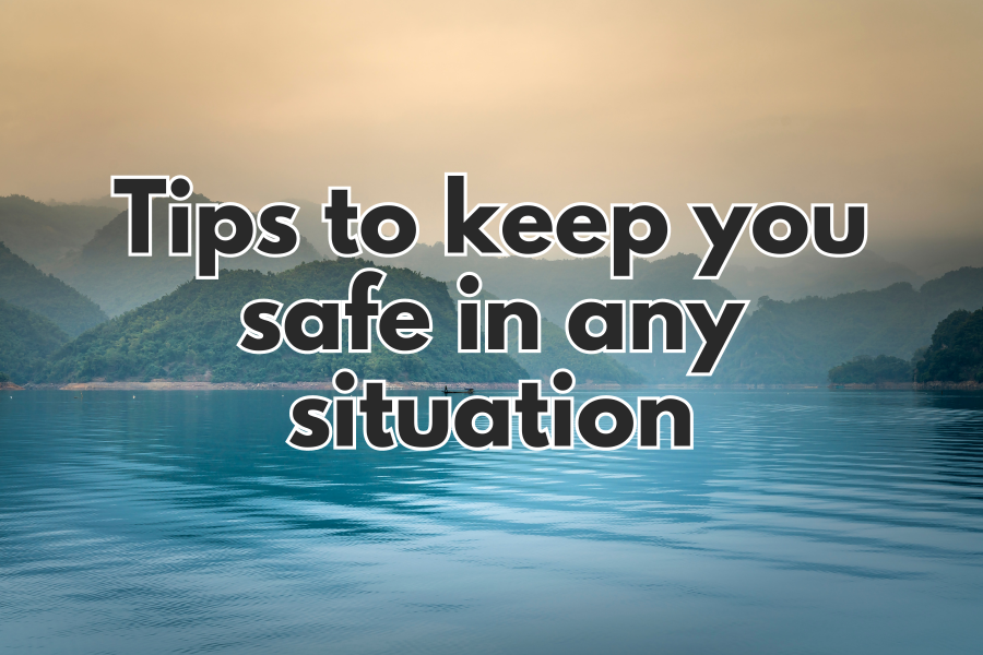 Tips to keep you safe in any situation